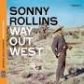 SONNY ROLLINS:WAY OUT WEST (REMASTERS)                      